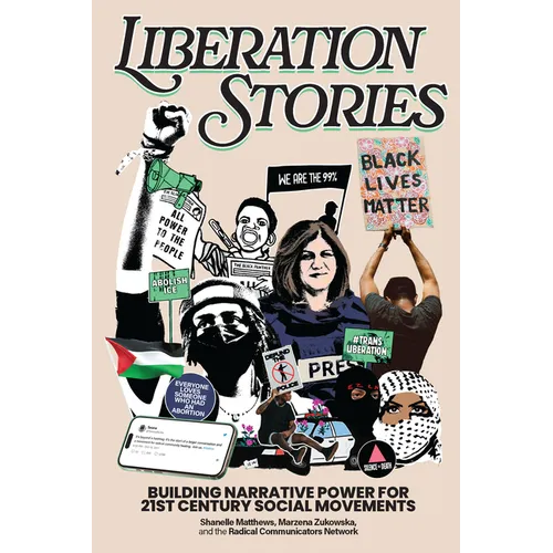 Liberation Stories: Building Narrative Power for 21st-Century Social Movements