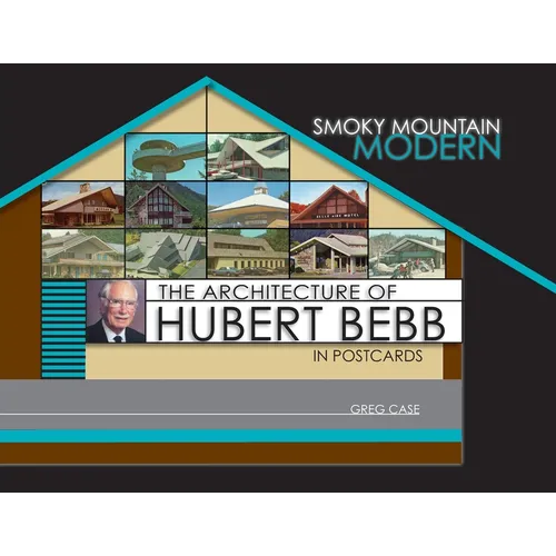 Smoky Mountain Modern: The Architecture of Hubert Bebb in Postcards
