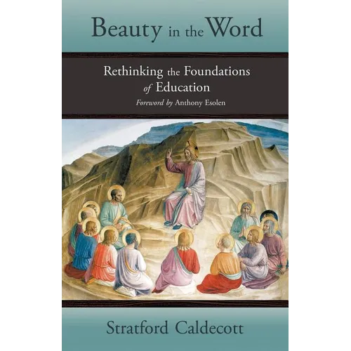 Beauty in the Word: Rethinking the Foundations of Education