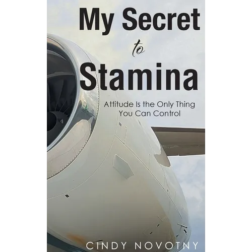 My Secret to Stamina: Attitude Is the Only Thing You Can Control