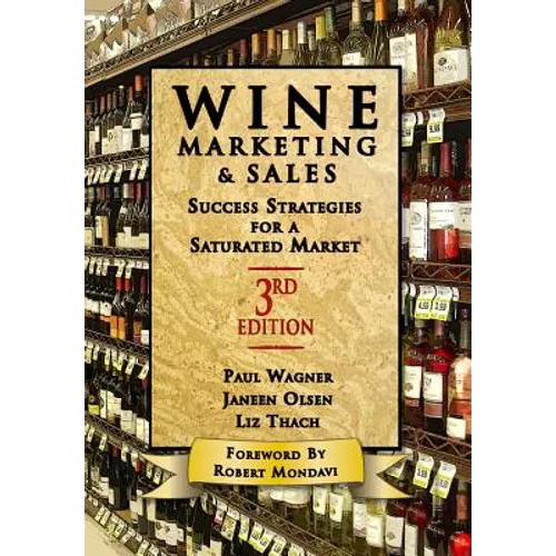 Wine Marketing and Sales, Third Edition: Success Strategies for a Saturated Market