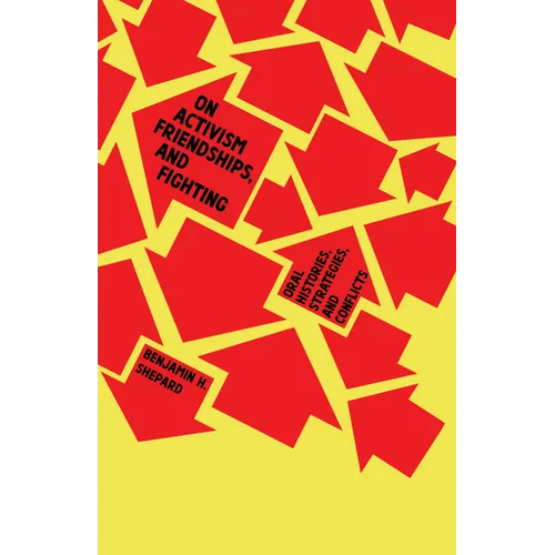 On Activism, Friendships, and Fighting: Oral Histories, Strategies, and Conflicts