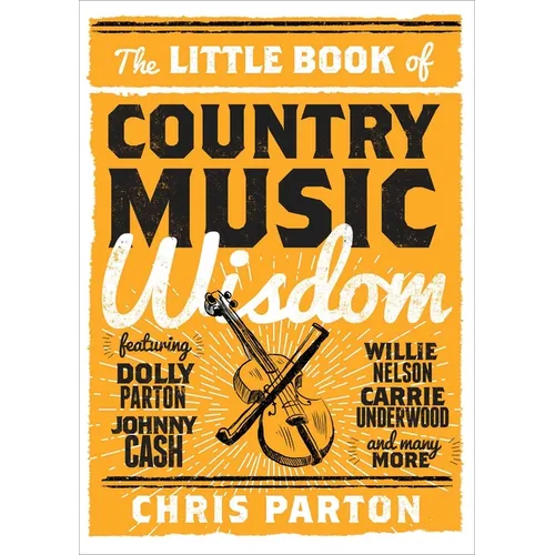 The Little Book of Country Music Wisdom