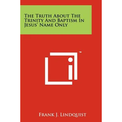 The Truth About The Trinity And Baptism In Jesus' Name Only