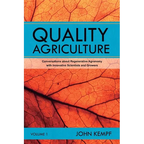 Quality Agriculture: Conversations about Regenerative Agronomy with Innovative Scientists and Growers