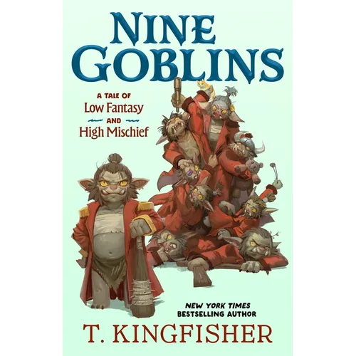 Nine Goblins: A Tale of Low Fantasy and High Mischief