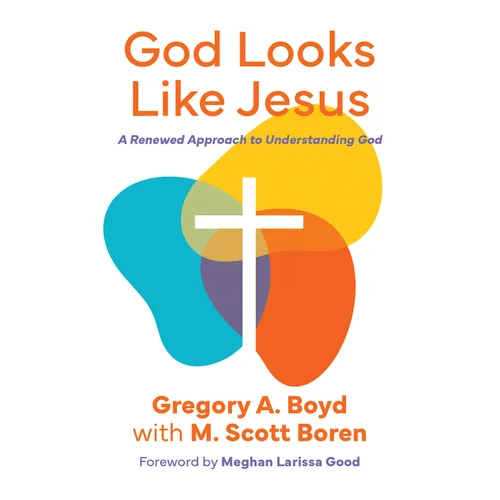 God Looks Like Jesus: A Renewed Approach to Understanding God