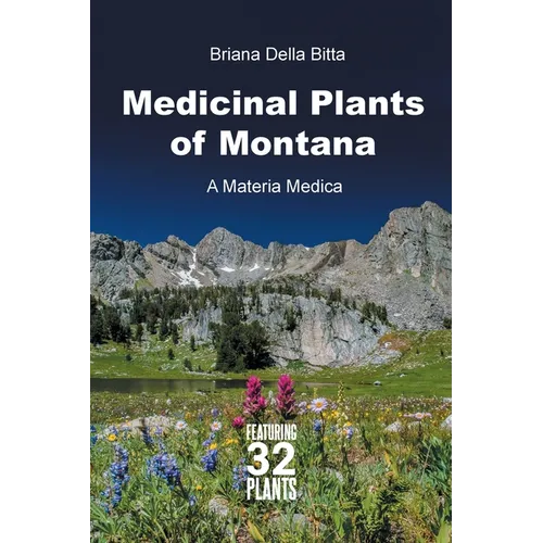 Medicinal Plants of Montana: A Materia Medica