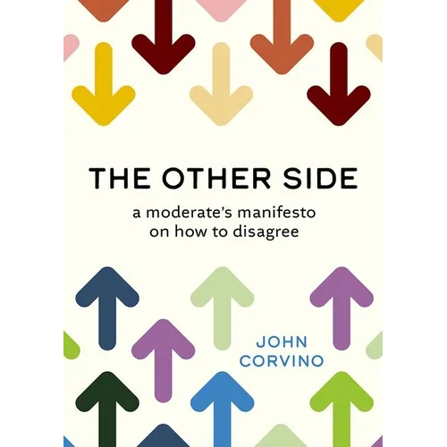 The Other Side: A Moderate's Manifesto on How to Disagree