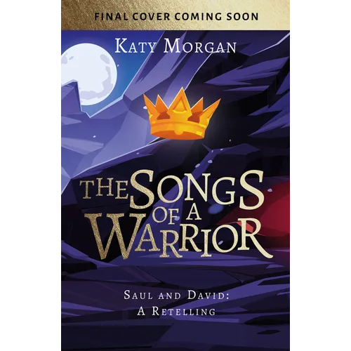 The Songs of a Warrior: Saul and David: A Retelling