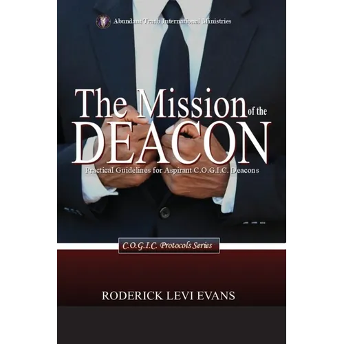 The Mission of the Deacon: Practical Guidelines for Aspirant C.O.G.I.C. Deacons