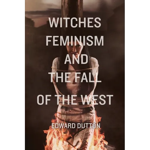 Witches, Feminism, and the Fall of the West