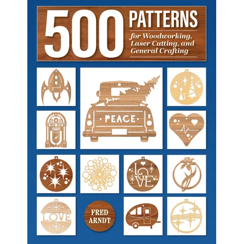 500 Patterns for Woodworking, Laser Cutting, and General Crafting: Full-Size Plans