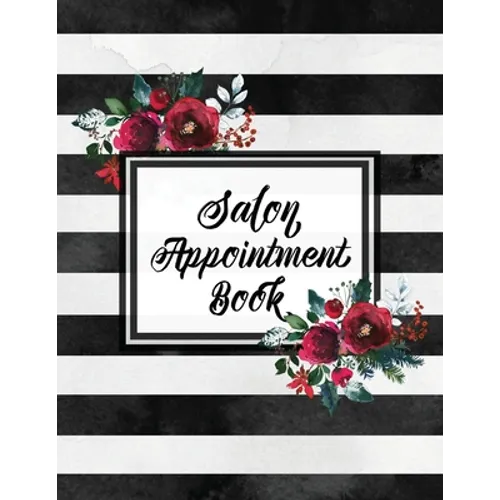 Hair Salon Appointment Book: Undated Daily Client Schedule Planner, Time Columns 7am - 9pm, 15 minute increments, Appointments Notebook