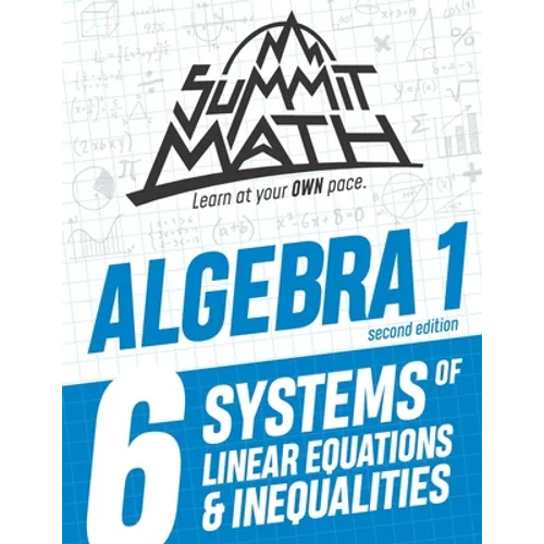 Summit Math Algebra 1 Book 6: Systems of Linear Equations and Inequalities
