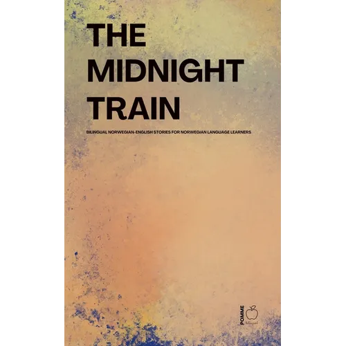 The Midnight Train Bilingual Norwegian-English Stories for Norwegian Language Learners