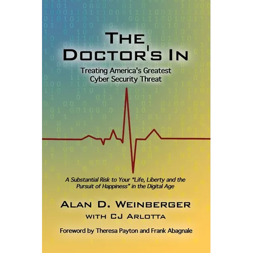 The Doctor's In: Treating America's Greatest Cyber Security Threat