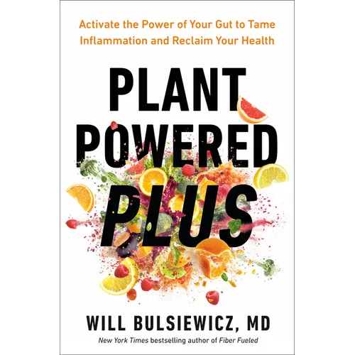 Plant Powered Plus: Activate the Power of Your Gut to Tame Inflammation and Reclaim Your Health