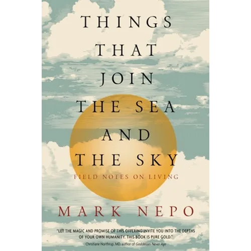 Things That Join the Sea and the Sky: Field Notes on Living