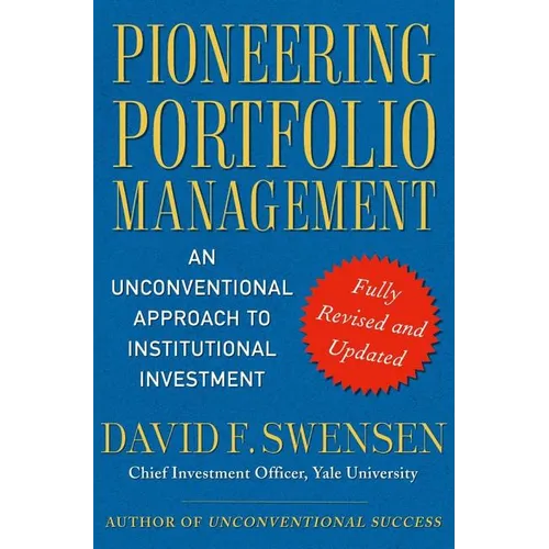 Pioneering Portfolio Management: An Unconventional Approach to Institutional Investment