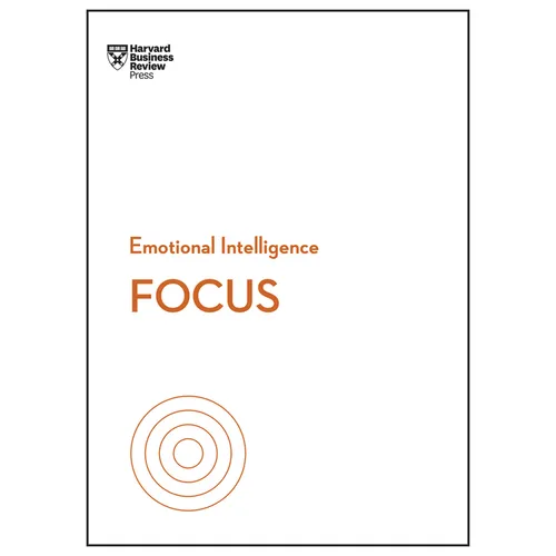 Focus (HBR Emotional Intelligence Series)