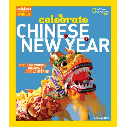 Holidays Around the World: Celebrate Chinese New Year: With Fireworks, Dragons, and Lanterns