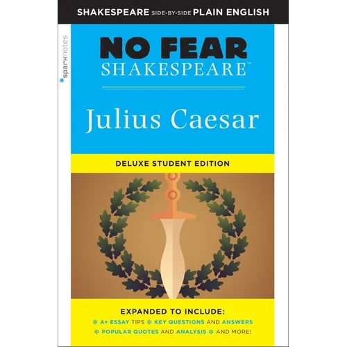 Julius Caesar: No Fear Shakespeare Deluxe Student Editions - Shakespeare Side-By-Side Plain English