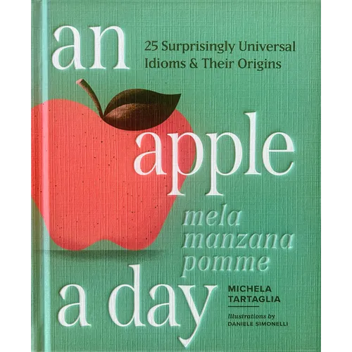 An Apple a Day: Learn 25 Idioms and Sayings in English, Spanish, French, and Italian