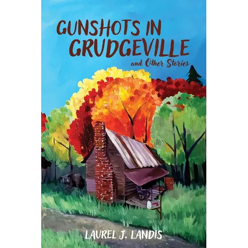 Gunshots in Grudgeville and Other Stories
