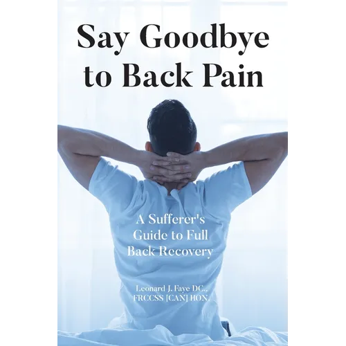 Say Goodbye to Back Pain: A Sufferer's Guide to Full Back Recovery