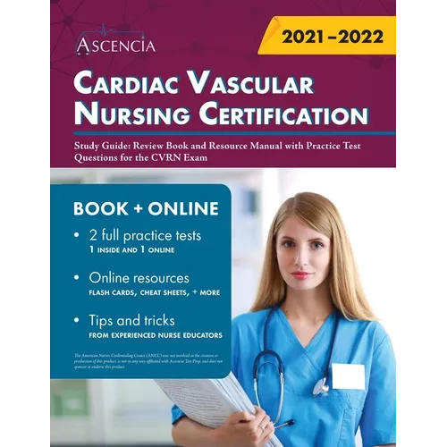 Cardiac Vascular Nursing Certification Study Guide: Review Book and Resource Manual with Practice Test Questions for the CVRN Exam