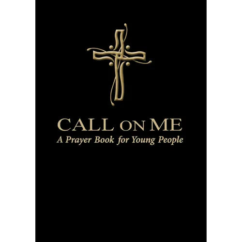 Call on Me: A Prayer Book for Young People