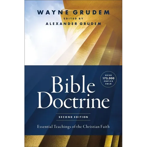 Bible Doctrine, Second Edition: Essential Teachings of the Christian Faith