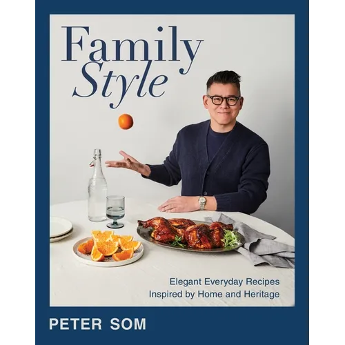 Family Style: Elegant Everyday Recipes Inspired by Home and Heritage