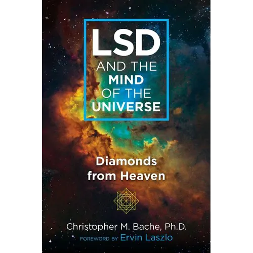 LSD and the Mind of the Universe: Diamonds from Heaven
