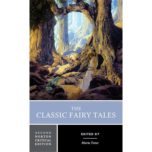 The Classic Fairy Tales: A Norton Critical Edition