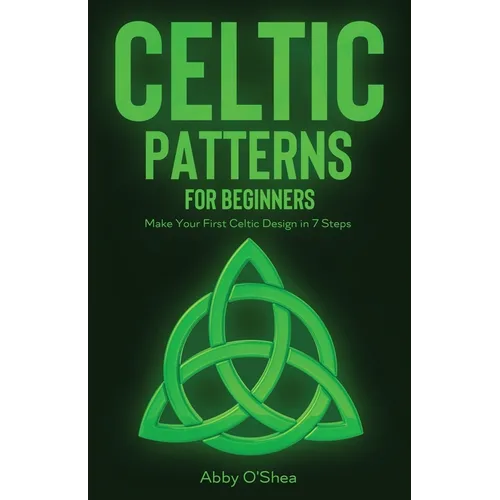 Celtic Patterns for Beginners: Make Your First Celtic Design in 7 Steps