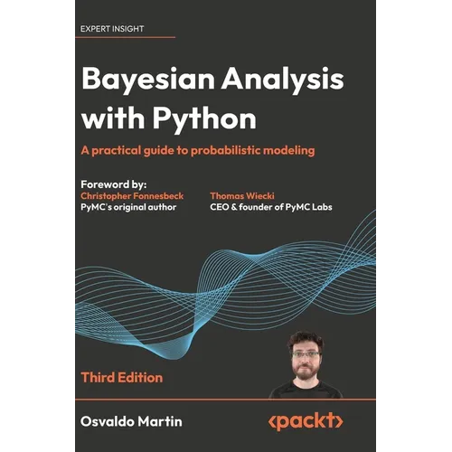 Bayesian Analysis with Python - Third Edition: A practical guide to probabilistic modeling