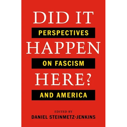 Did It Happen Here?: Perspectives on Fascism and America