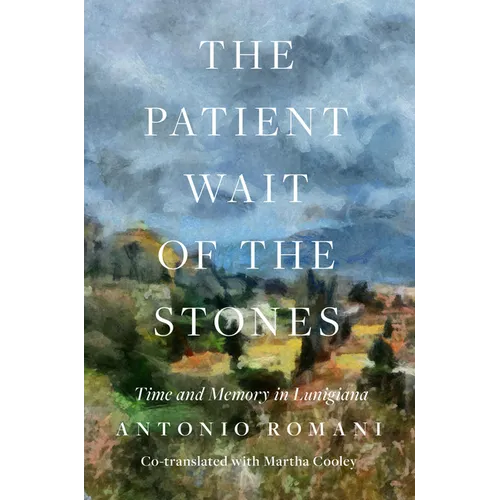 The Patient Wait of the Stones: Time and Memory in Lunigiana