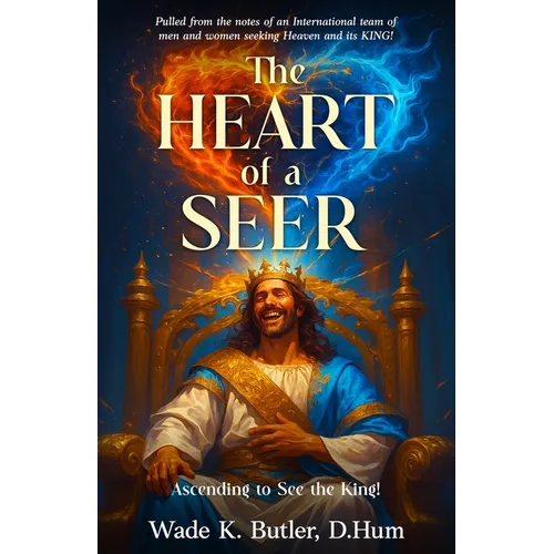 The Heart of a Seer: Ascending to See the King!