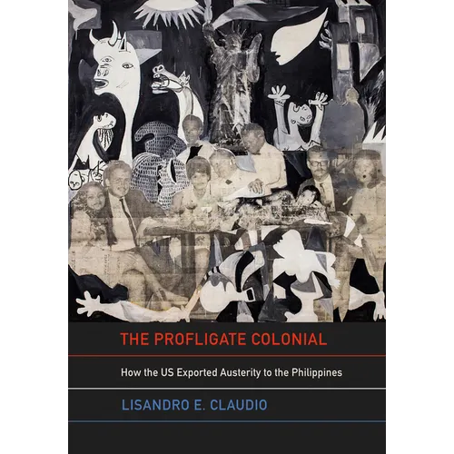 The Profligate Colonial: How the Us Exported Austerity to the Philippines