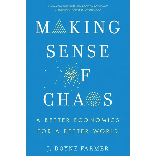 Making Sense of Chaos: A Better Economics for a Better World