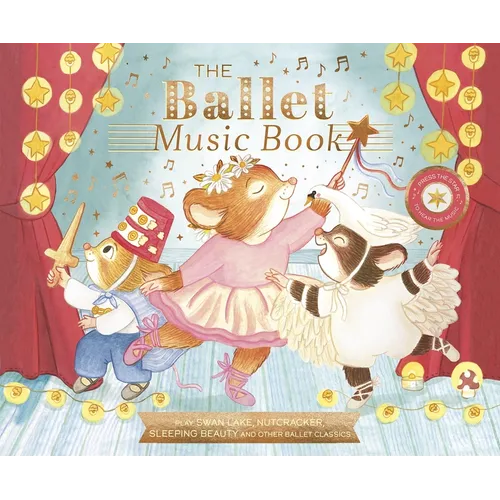 The Ballet Music Book: Play Swan Lake, Nutcracker, Sleeping Beauty, and Other Ballet Classics