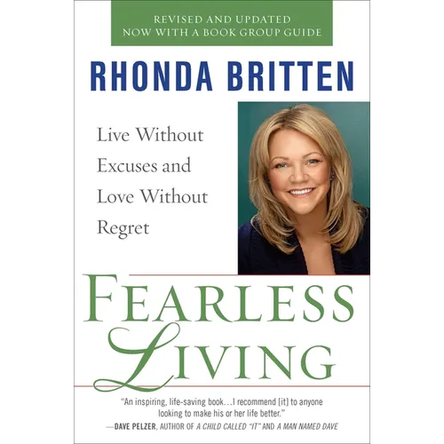 Fearless Living: Live Without Excuses and Love Without Regret
