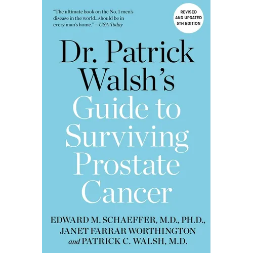 Dr. Patrick Walsh's Guide to Surviving Prostate Cancer
