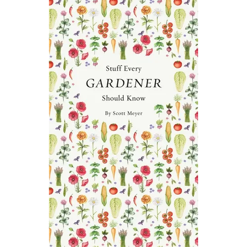 Stuff Every Gardener Should Know