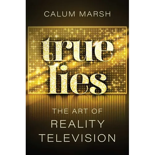 True Lies: The Art of Reality Television