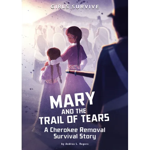 Mary and the Trail of Tears: A Cherokee Removal Survival Story