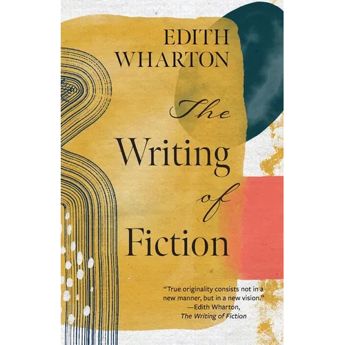 The Writing of Fiction (Warbler Classics Annotated Edition)